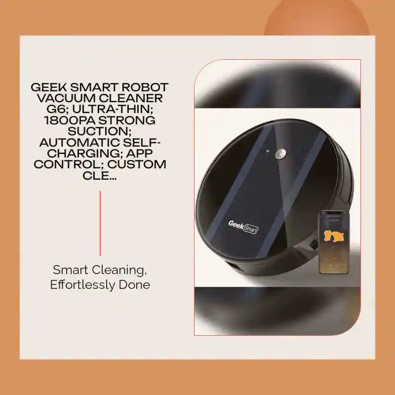 Geek Smart Robot Vacuum Cleaner G6; Ultra-Thin; 1800Pa Strong Suction; Automatic Self-Charging; App Control; Custom Cleaning; Great For Hard Floors To Carpets(Banned From Selling On Amazon) by@Outfy