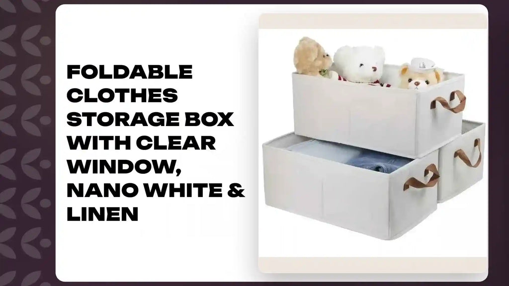 Foldable Clothes Storage Box with Clear Window, Nano White &amp; Linen by@Outfy