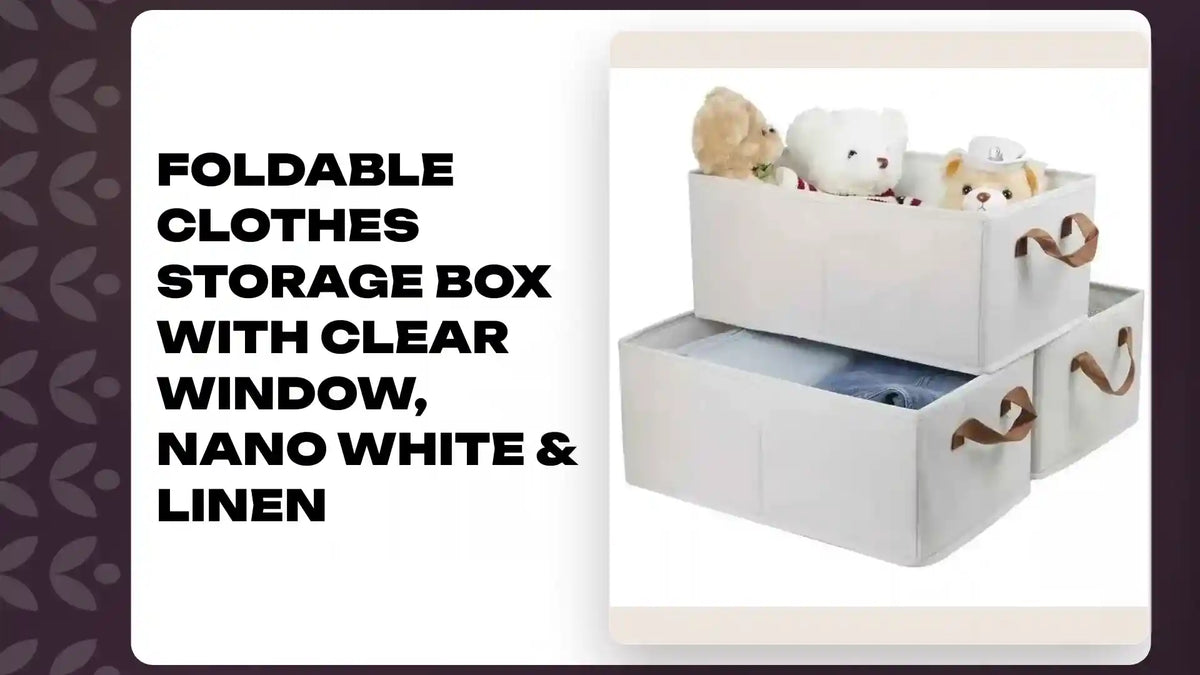 Foldable Clothes Storage Box with Clear Window, Nano White &amp; Linen by@Outfy
