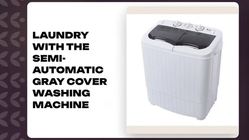 Laundry with the Semi-Automatic Gray Cover Washing Machine by@Outfy